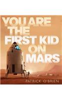 You Are the First Kid on Mars