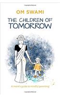 The Children of Tomorrow: A Monk's Guide to Mindful Parenting