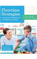 Floortime Strategies to Promote Development in Children and Teens