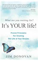 What Are You Waiting For? It's Your Life
