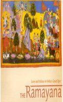 Ramayana, The: Love And Valour In India's Great Epic