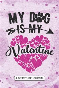 My Dog is my Valentine - A Gratitude Journal