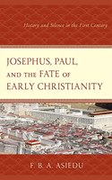 Josephus, Paul, and the Fate of Early Christianity