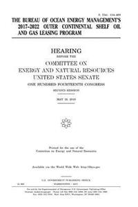 The Bureau of Ocean Energy Management's 2017-2022 outer continental shelf oil and gas leasing program