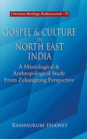 Gospel and Culture in North East India A Missiological and Anthropological Study from Zeliangrong Perspective