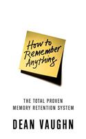 How to Remember Anything