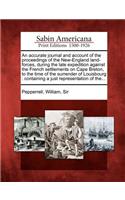 Accurate Journal and Account of the Proceedings of the New-England Land-Forces, During the Late Expedition Against the French Settlements on Cape Breton, to the Time of the Surrender of Louisbourg