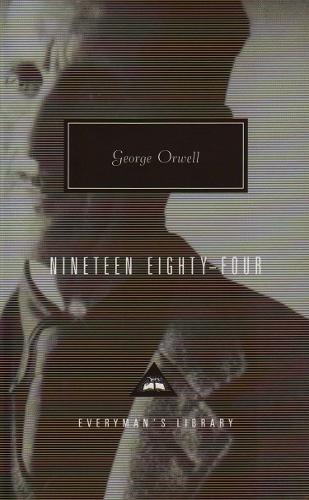 Nineteen Eighty-Four: (Everyman’s Library Contemporary Classics)