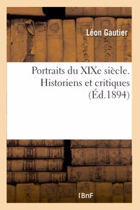 Portraits Du XIXe Siècle. Historiens Et Critiques