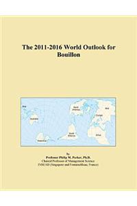 The 2011-2016 World Outlook for Bouillon