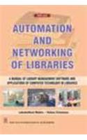 Automation and Networking of Libraries: A Manual of Library Management Software and Applications of Computer Technology in Libraries