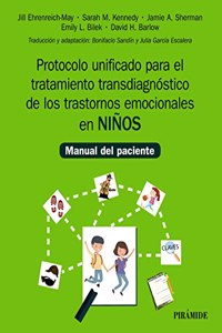 Protocolo unificado para el tratamiento transdiagnostico de los trastornos emocionales en ninos: Manual del paciente