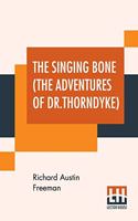 Singing Bone (The Adventures Of Dr.Thorndyke)