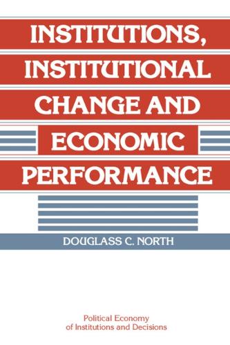 Institutions, Institutional Change and Economic Performance