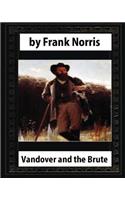Vandover and the Brute (1914), by Frank Norris (novel)