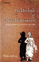 The Decline of Nair Dominance: Society and Politics in Travancore 1847-1908
