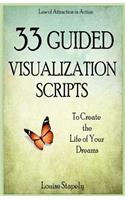 33 Guided Visualization Scripts to Create the Life of Your Dreams