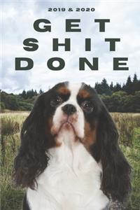 2020 & 2021 Two-Year Daily Planner To Get Shit Done - Funny Dog Appointment Book - Two Year Weekly Agenda Notebook - Best Gift For Cavalier King Charles Spaniel Owner