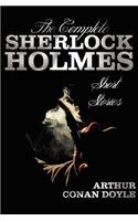 Complete Sherlock Holmes Short Stories - Unabridged - The Adventures of Sherlock Holmes, the Memoirs of Sherlock Holmes, the Return of Sherlock Ho