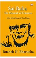 Sai Baba: The Messiah of Oneness:Life, Miracles and Teaching