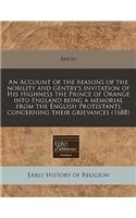 An Account of the Reasons of the Nobility and Gentry's Invitation of His Highness the Prince of Orange Into England Being a Memorial from the English Protestants Concerning Their Grievances (1688)