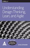 Understanding Design Thinking, Lean, and Agile (Grayscale Indian Edition)