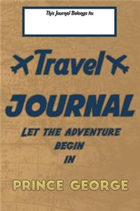 Travel journal, Let the adventure begin in PRINCE GEORGE