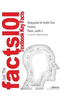 Studyguide for Health Care Finance by Baker, Judith J., ISBN 9781449687274