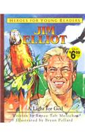 Jim Elliot a Light for God (Heroes for Young Readers)
