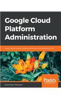 Google Cloud Platform Administration