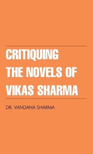 Critiquing the Novels of Vikas Sharma