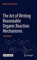 Art of Writing Reasonable Organic Reaction Mechanisms