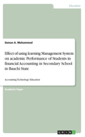 Effect of using learning Management System on academic Performance of Students in financial Accounting in Secondary School in Bauchi State