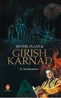 Myths, Plays & Girish Karnad