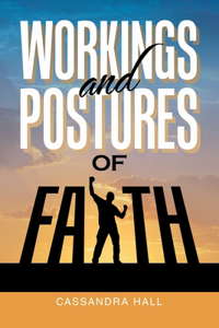Workings and Postures of Faith