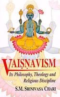 Vaisnavism:: Its Philosophy, Theology and Religous Discipline