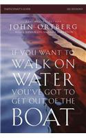 If You Want to Walk on Water, You've Got to Get Out of the Boat Bible Study Participant's Guide