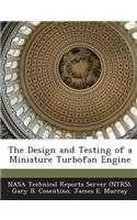 The Design and Testing of a Miniature Turbofan Engine