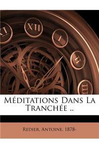 Méditations Dans La Tranchée ..: (French)