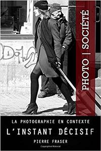 Photographie En Contexte: L'Instant Decisif