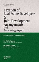 Taxmann's Taxation of Real Estate Developers & Joint Development Arrangements with Accounting Aspects - Covering tax issues relating to land owners/developers with Case Laws [Finance Act 2022]