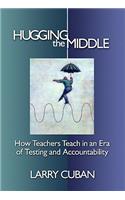 Hugging the Middle—How Teachers Teach in an Era of Testing and Accountability