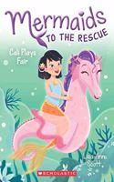 MERMAIDS TO THE RESCUE #3: CALI PLAYS FAIR