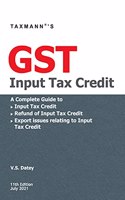 Taxmann's GST Input Tax Credit - A Complete Guide to GST Input Tax Credit (including Availment & Reversal), Refunds of ITC & Export issues relating to ITC