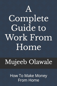 A Complete Guide to Work From Home