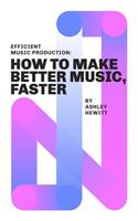 Efficient Music Production