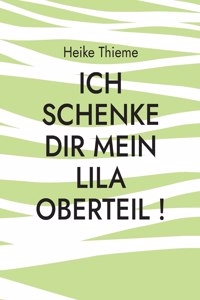 Ich schenke dir mein lila Oberteil !