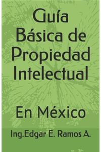 Guía Básica de Propiedad Intelectual: En México
