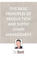 Five Basic Principles of Production and Supply Chain Management