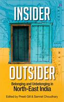 Insider Outsider - Dhkars, Chinkies & Role Reversals: Writings from from the Northeast of India